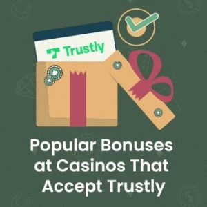 Popular Bonuses at Casinos That Accept Trustly