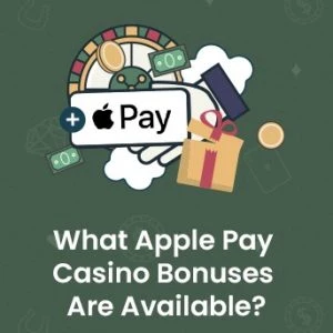 What Apple Pay Casino Bonuses Are Available?