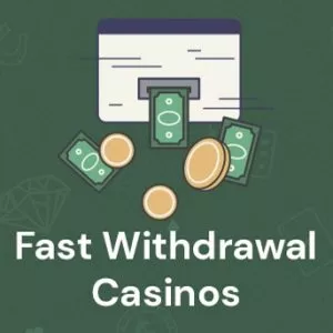 Fast Withdrawal Casinos