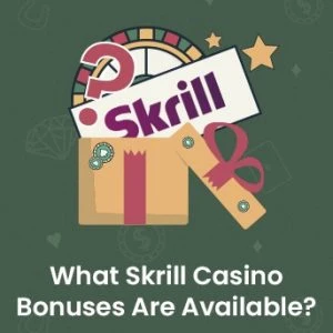 What Skrill Casino Bonuses Are Available? 