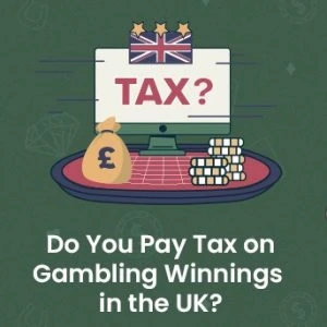 Do You Pay Tax on Gambling Winnings in the UK?