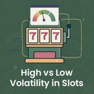 High Vs Low Volatility in Slots