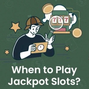 When to Play Jackpot Slots?