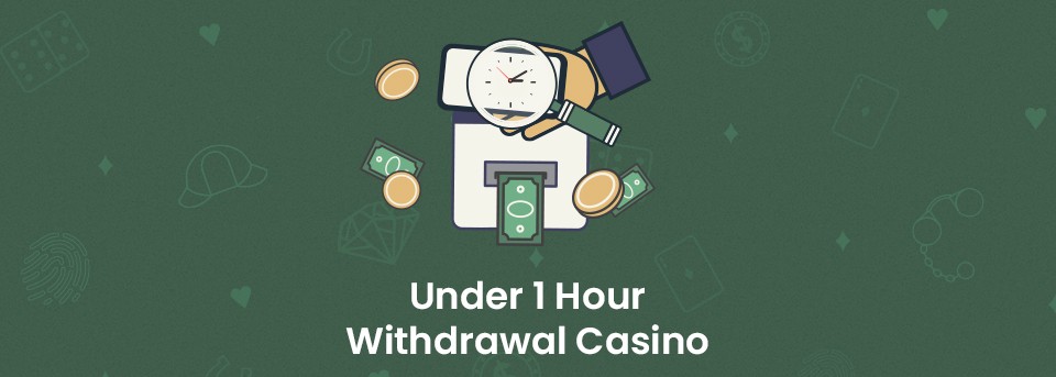 Under 1 Hour Withdrawal Casino UK