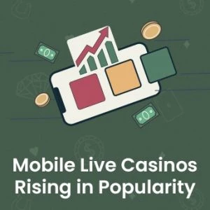 Mobile Live Dealer Casinos Rising in Popularity