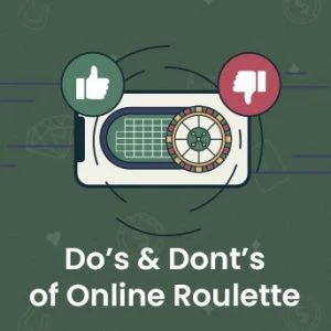 Do's and Dont's of Online Roulette