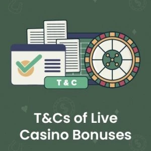 Terms and Conditions of Live Casino Bonuses