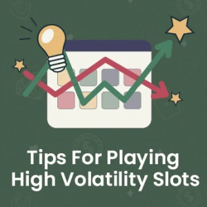 Tips for Playing High Volatility Slots