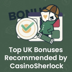 Top UK Bonuses Recommended by CasinoSherlock