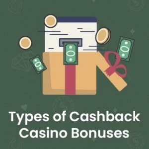 Types of Cashback Casino Bonuses
